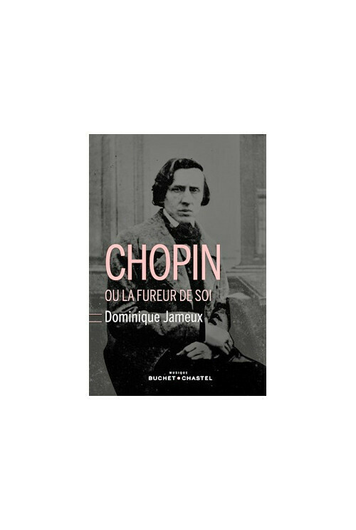 Chopin ou la fureur de soi