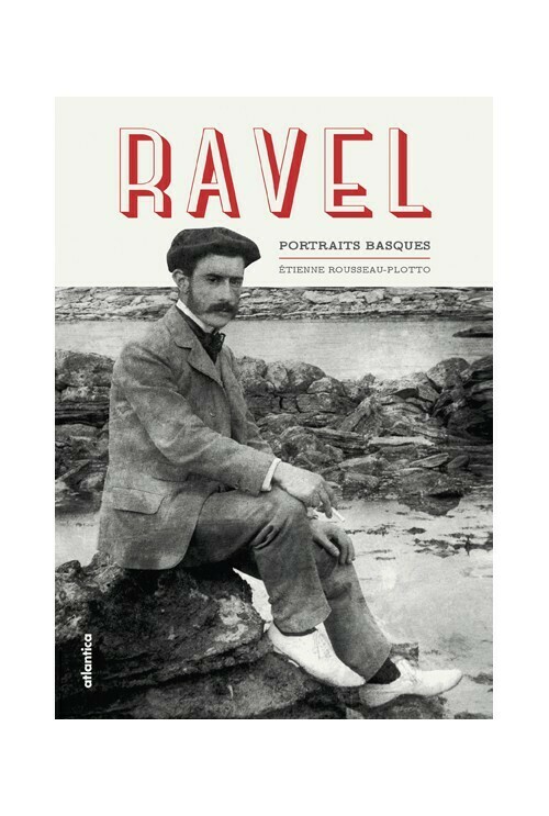 Ravel. Portraits basques