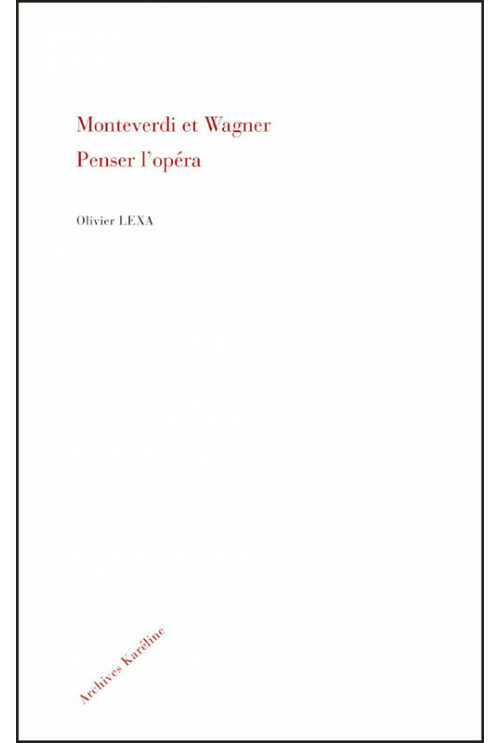 Monteverdi et Wagner. Penser l’opéra