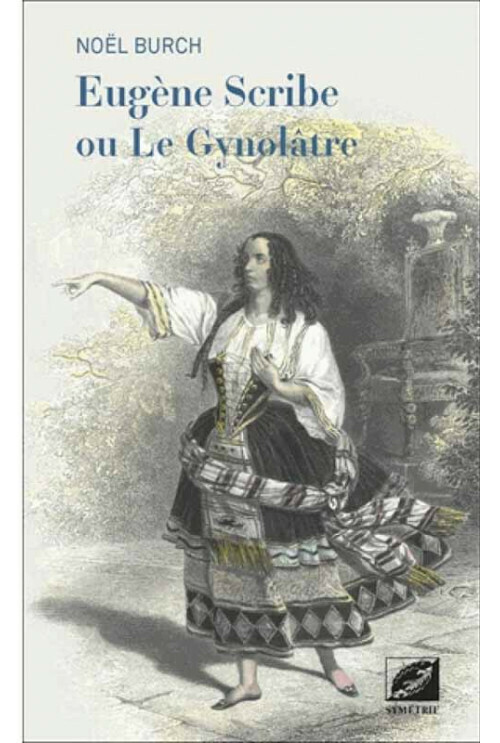 Eugène Scribe ou Le Gynolâtre