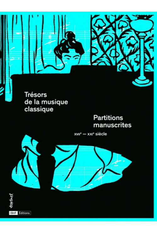 Trésors de la musique classique. Partitions manuscrites. XVIIe-XXIe siècle